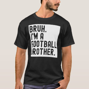 Bruh A Football Brother for Men High School Colleg T-Shirt