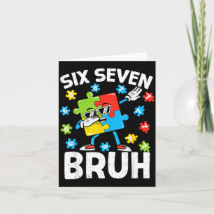 Bruh Autismus-Bewusstsein Sechs Sieben Meme 67 Jun Karte