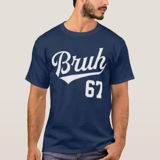 Bruh Baseball-Stil Nummer 67 Sportslang Bro Slang  T-Shirt