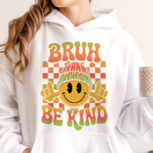 Bruh Be Kind Happy Face Beanie Tropischer Farbverl Hoodie