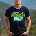 Bruh Birthday Parent Funny Neon Glow Blue Green T-Shirt<br><div class="desc">Eigener Text "Papa of the" Bruh Jungs Geburtstag Design mit neon leuchtenden und lebhaften Farben Grün und Blau.</div>