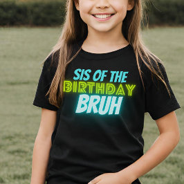 Bruh Birthday Sister Funny Neon Glow Blue Green T-Shirt