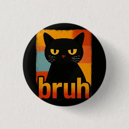 Bruh Black Cat Funny Retro Vintage Meme Button