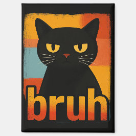 Bruh Black Cat Funny Retro Vintage Meme Magnet