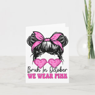 Bruh Breast Cancer Women im Oktober tragen wir NK Karte