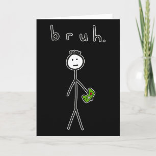 Bruh Bro Brah Niedliches Strichmännchen für Videos Karte