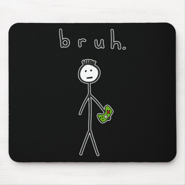 Bruh Bro Brah Niedliches Strichmännchen für Videos Mousepad (Vorne)