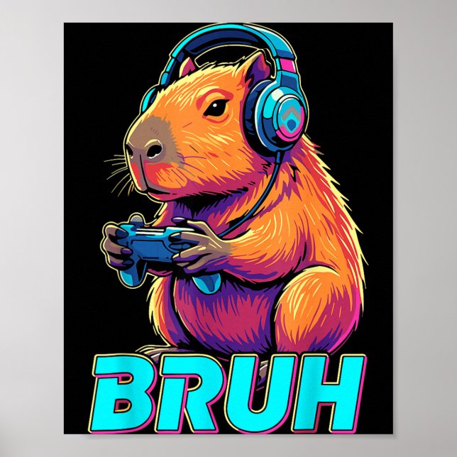 Bruh Capybara Funny Video Games Capybaras  Poster (Vorne)