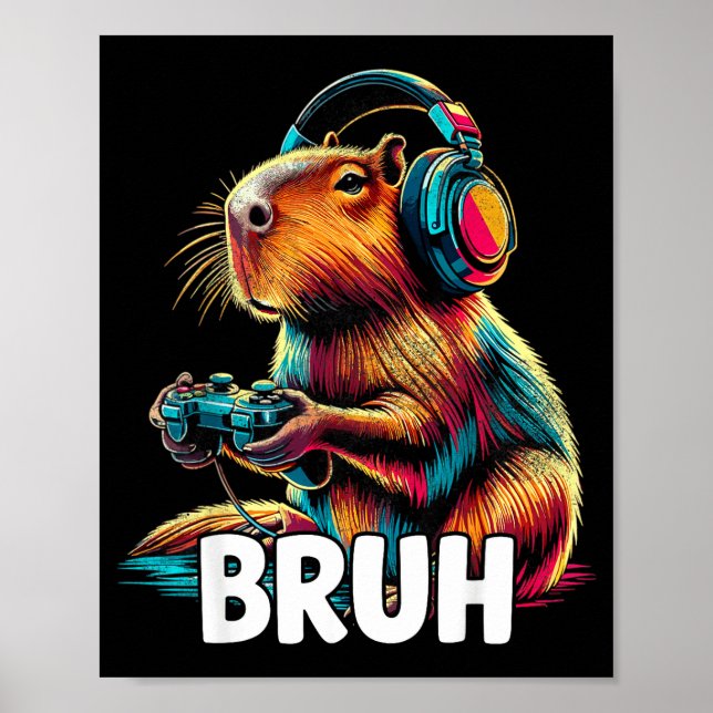 Bruh Capybaras Funny Video Games Capybara  Poster (Vorne)