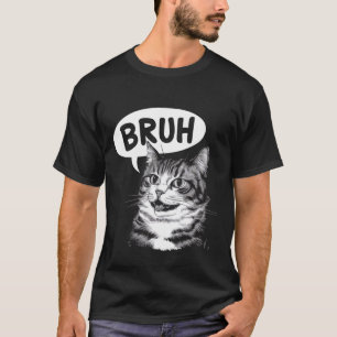 Bruh Cat Meme Funny Sprichwort Grüße T-Shirt für T