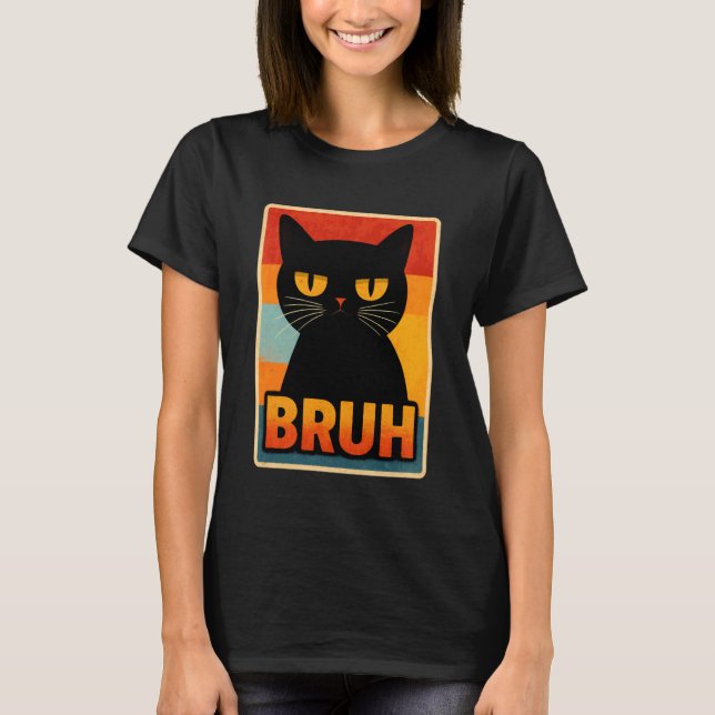 Bruh Cat Retro Funny Quote T-Shirt (Vorderseite)
