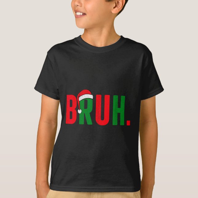 Bruh Christmas For Teen Boys Funny Meme Saying Bro T-Shirt (Vorderseite)