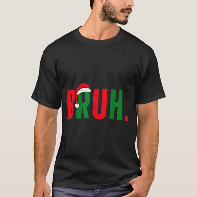 Bruh Christmas For Teen Boys Funny Meme Saying Bro T-Shirt (Vorderseite)