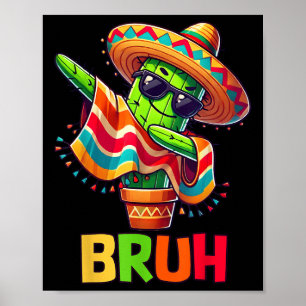 Bruh Cinco De Mayo Mexican Party Dabbing Cactus Bo Poster