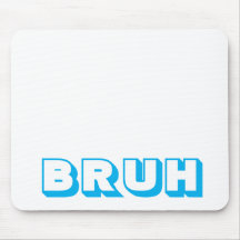 "BRUH"-COMPUTERMAUSPAD