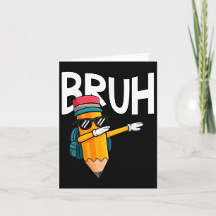 Bruh Dabbing Pencil zurück zum ersten Tag der Schu Karte