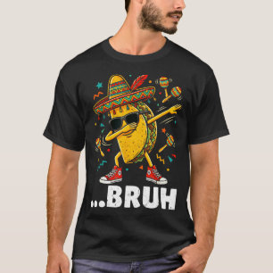 Bruh Dabbing Taco Cinco de Mayo mexikanischer Dap T-Shirt