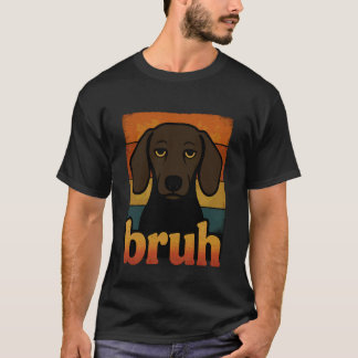 Bruh Dachshund-Shirt Lustiges Meme-Grafik für Teen T-Shirt
