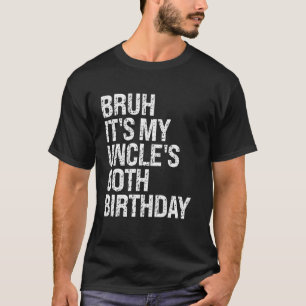 Bruh, das ist der 60. Geburtstag des Onkels, King T-Shirt