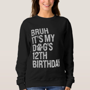 Bruh, das ist mein Funny Dog's 12. Geburtstagstort Sweatshirt