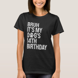 Bruh, das ist mein Funny Dog's 14. Geburtstagstort T-Shirt