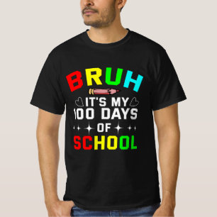 Bruh, das sind meine 100 Schultage T-Shirt