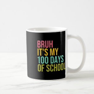 Bruh, das sind meine 100 Tage Schulschwärme Kinder Kaffeetasse