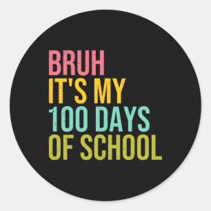 Bruh, das sind meine 100 Tage Schulschwärme Kinder Runder Aufkleber