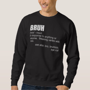 Bruh Definition Brother Bro Boys Men's Teens Bru Sweatshirt
