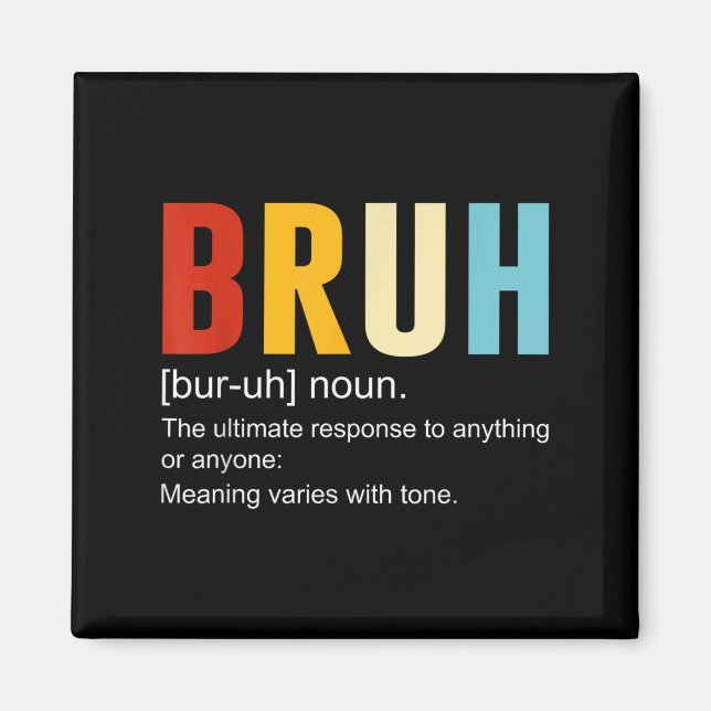 Bruh Definition Bruh Noun, Funny Sarcastic Quotes Magnet (Vorne)