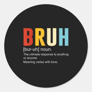 Bruh Definition Bruh Noun, Funny Sarcastic Quotes Runder Aufkleber