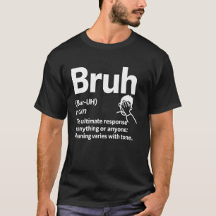 Bruh Definition Meme Lustiger Sarkastischer Humor T-Shirt