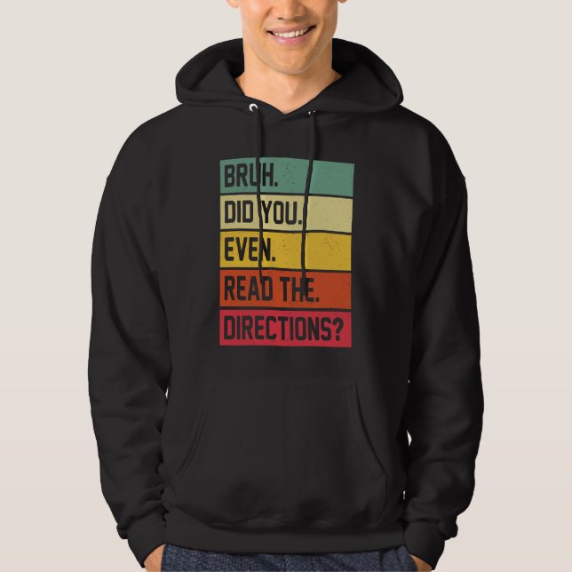 Bruh Did You Even Read The Directions Funny Teache Hoodie (Vorderseite)