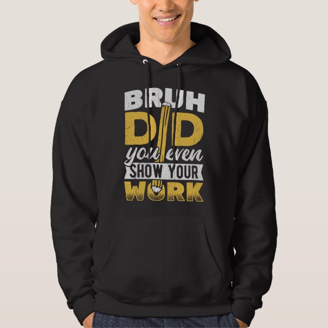 Bruh did you even show your work  pencil teacher s hoodie (Vorderseite)