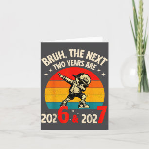 Bruh Die Nächsten Zwei Jahre Sind 2026 2027 Lustig Karte