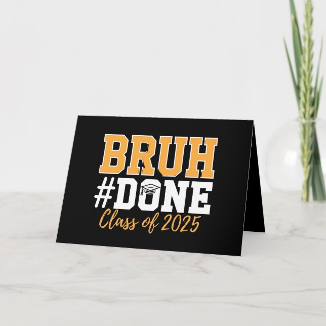 Bruh Done Class of 2025 Abschluss Graduate Dankeskarte (Vorderseite)