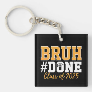 Bruh Done Class of 2025 Abschluss Graduate Schlüsselanhänger