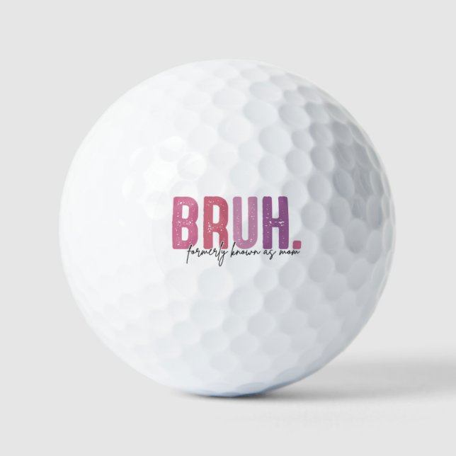 Bruh ehemals bekannt als Mama, Mama-Leben  Golfball (Vorderseite)