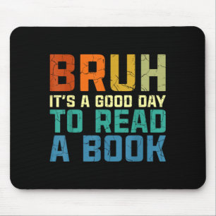 Bruh ein guter Tag, um ein Buch lustig zu lesen Mousepad