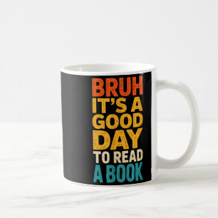 Bruh ein guter Tag, um ein Buch zu lesen, lesende Kaffeetasse