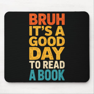 Bruh ein guter Tag, um ein Buch zu lesen, lesende Mousepad
