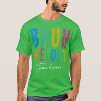 Bruh Ende des Schuljahres Lehrerin Summer Bruh Wir T-Shirt