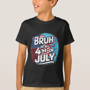 Bruh Es ist 4. Juli Lustig Cool 4. Juli US Fl T-Shirt