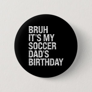Bruh Es ist der Geburtstag meines Fußballvaters Ki Button