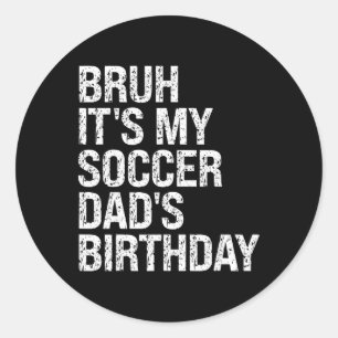 Bruh Es ist der Geburtstag meines Fußballvaters Ki Runder Aufkleber