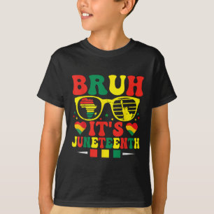 Bruh Es ist Juneteenth Frauen feiern schwarze Frei T-Shirt