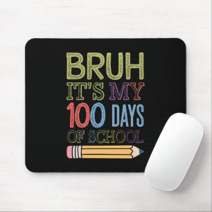 Bruh Es ist mein 100 Tage Schule Lustiger 100. Tag Mousepad