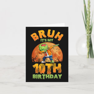 Bruh Es ist mein 10. Geburtstag, ich bin 10 Jahre  Karte