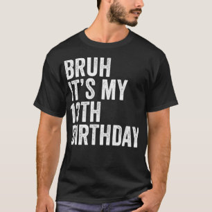 Bruh Es ist mein 13. Geburtstag Funny 13 Jahre alt T-Shirt