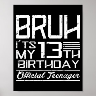 Bruh Es ist mein 13. Geburtstag Offizieller Teenag Poster